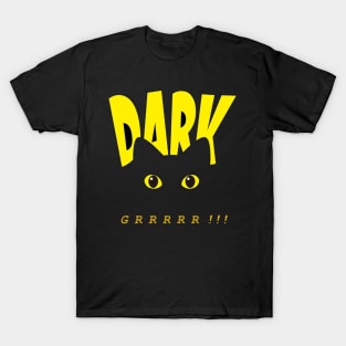 Dark Cat , grrr !!! T-Shirt